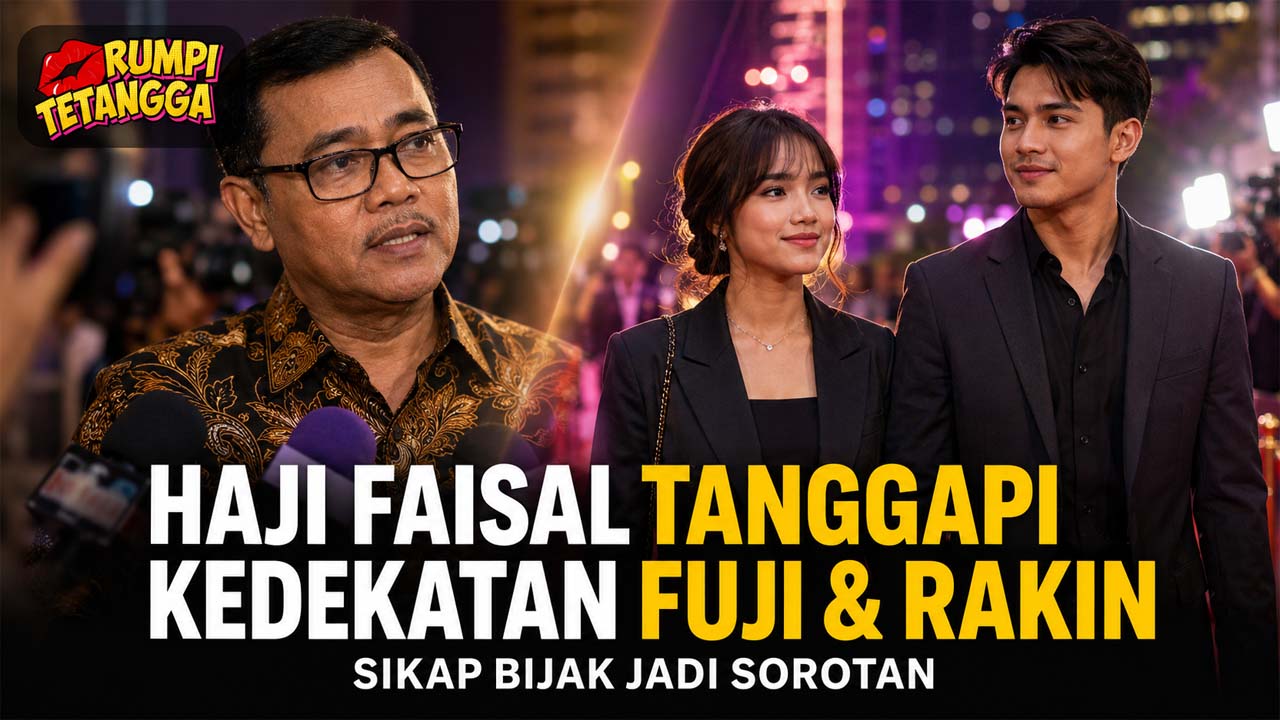 Haji Faisal Tanggapi Kedekatan Fuji dan Rakin Khan dengan Sikap Bijaksana