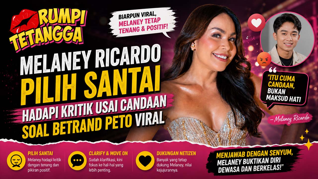 Melaney Ricardo Pilih Santai Hadapi Kritik usai Candaan soal Betrand Peto Viral