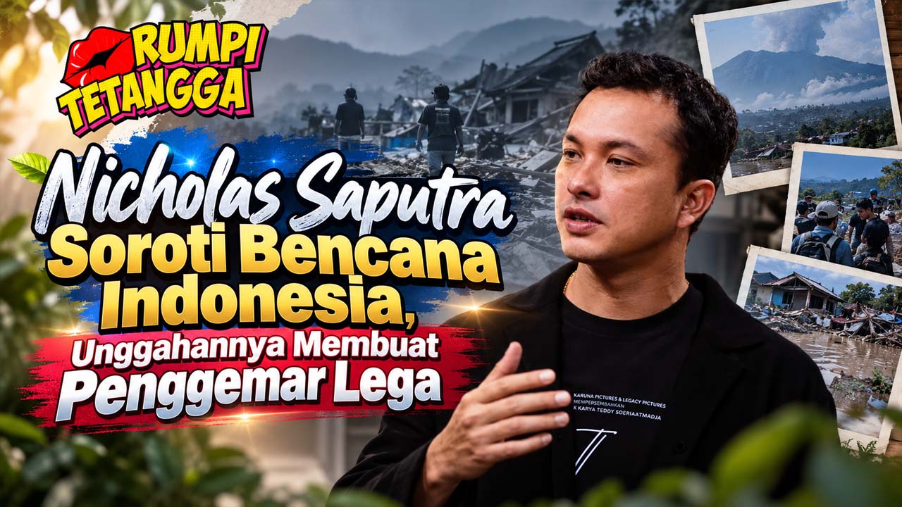 Nicholas Saputra Soroti Bencana Indonesia, Unggahannya Membuat Penggemar Lega